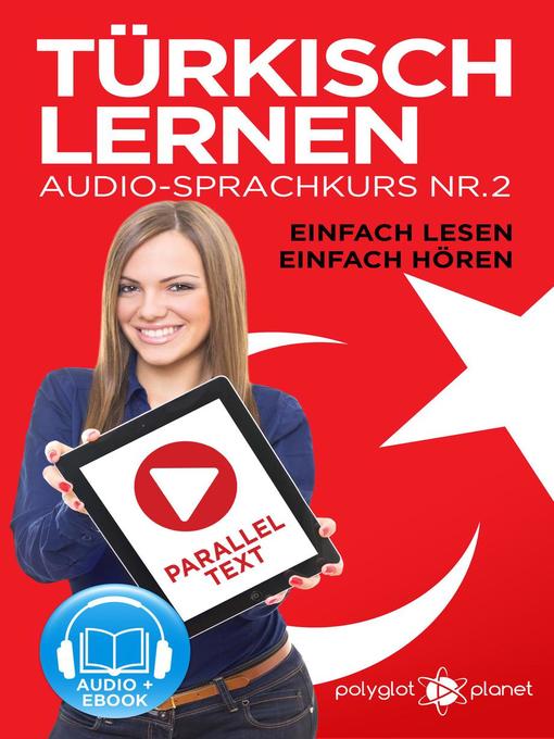 Title details for Türkisch Lernen--Einfach Lesen | Einfach Hören | Paralleltext Audio-Sprachkurs Nr. 2 by Polyglot Planet - Available